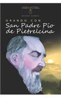 Orando Con San Padre Pio de Pietrelcina