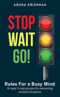 Stop Wait Go: Rules for a Busy Mind(The Busy Mind)