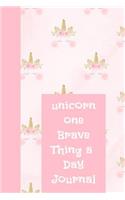 Unicorn One Brave Thing a Day Journal: Inspirational Fill in One Brave Thing a Day 6x9 84 Page Diary to Write Your Dreams In. Makes a Great Inspirational Gift for Men or Women.