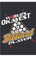 World's Okayest Billiard Player: Journal for People That Love Playing Billiards, Snooker or Pool