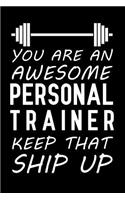 You Are an Awesome Personal Trainer Keep That Ship Up: Blank Lined Journal Notebook, Funny Personal Trainer Notebook, Personal Trainer Notebook, Personal Trainer Journal, Ruled, Writing Book, Notebook fo