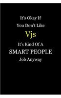 It's Okay If You Don't Like Vjs It's Kind Of A Smart People Job Anyway