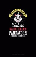 Always Be Yourself Unless You Can Be A Pandacorn Then Be A Pandacorn: 6 Columns Columnar Pad(190 6 Columns Columnar Pad)