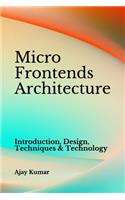 Micro Frontends Architecture: Introduction, Design, Techniques & Technology