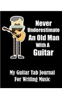 Never Underestimate An Old Man With A Guitar - My Guitar Tab Journal For Writing Music