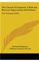 The Church Of England, A Bulwark Between Superstition And Schism: Two Sermons (1835)(English)
