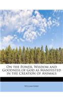 On the Power, Wisdom and Goodness of God as Manifested in the Creation of Animals