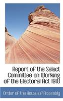 Report of the Select Committee on Working of the Electoral ACT 1918