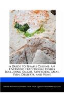 A Guide to Israeli Cuisine: An Overview, Traditional Dishes Including Salads, Appetizers, Meat, Fish, Desserts, and Wine