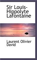 Sir Louis-Hippolyte LaFontaine