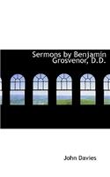 Sermons by Benjamin Grosvenor, D.D.