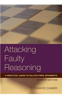 Attacking Faulty Reasoning: A Practical Guide to Fallacy-Free Arguments
