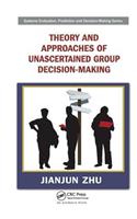 Theory and Approaches of Unascertained Group Decision-Making