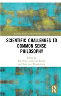 Scientific Challenges to Common Sense Philosophy