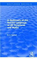 A Dictionary of the Sacred Language of All Scriptures and Myths (Routledge Revivals)