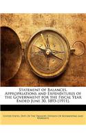 Statement of Balances, Appropriations and Expenditures of the Government for the Fiscal Year Ended June 30, 1893-[1911].