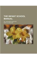 The Infant School Manual; Or, Teacher's Assistant