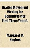Graded Movement Writing for Beginners (for First Three Years).