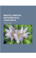 Miscellaneous Mathematical Constants