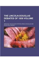 The Lincoln-Douglas Debates of 1858 Volume 1: (English)