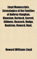 Lloyd Manuscripts. Genealogics of the Families of Awbrey-Vaughan, Blunston, Burbeck, Garrett, Gibbons, Heacock, Hodge, Houlston, Howard, Hunt,