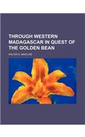 Through Western Madagascar in Quest of the Golden Bean