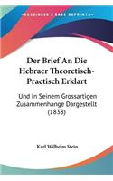 Brief An Die Hebraer Theoretisch-Practisch Erklart