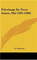 Pelerinage En Terre Sainte, Mai 1903 (1906)