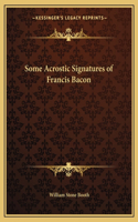 Some Acrostic Signatures of Francis Bacon: (English)