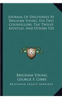 Journal Of Discourses By Brigham Young, His Two Counsellors, The Twelve Apostles, And Others V25