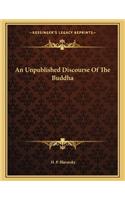 An Unpublished Discourse of the Buddha