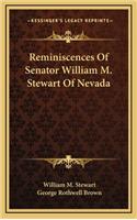 Reminiscences Of Senator William M. Stewart Of Nevada