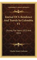 Journal of a Residence and Travels in Colombia V1
