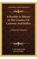 A Ramble In Rhyme In The Country Of Cranmer And Ridley: A Kentish Garland(English)