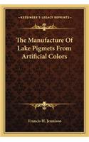 The Manufacture of Lake Pigmets from Artificial Colors
