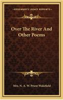 Over the River and Other Poems