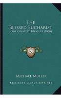 The Blessed Eucharist: Our Greatest Treasure (1880)