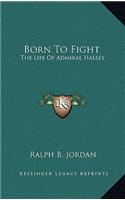 Born To Fight
