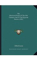 Blackened Rocks Of The Nile Cataracts And Of The Egyptian Deserts (1905)