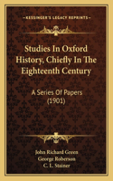 Studies In Oxford History, Chiefly In The Eighteenth Century