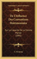 De L'Influence Des Conventions Matrimoniales: Sur La Capacite De La Femme Mariee (1895)(French)