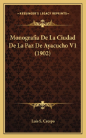 Monografia De La Ciudad De La Paz De Ayacucho V1 (1902)