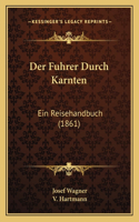 Fuhrer Durch Karnten: Ein Reisehandbuch (1861)