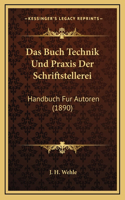 Das Buch Technik Und Praxis Der Schriftstellerei: Handbuch Fur Autoren (1890)(German)
