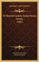 De Theocriti Carmine Aeolico Recens Invento (1865)