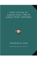 Forty Letters to Carson Long, 1904-10