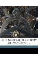 The Neutral Territory of Moresnet ..