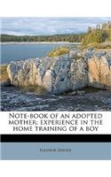 Note-Book of an Adopted Mother; Experience in the Home Training of a Boy
