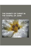 The Divinity of Christ in the Gospel of John