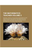 The Mathematics Teacher Volume 5
